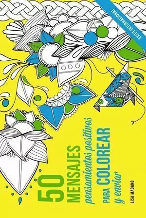 50 MENSAJES. PENSAMIENTOS POSITIVOS PARA COLOREAR Y ENVIAR