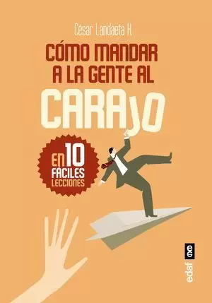 CÓMO MANDAR A LA GENTE AL CARAJO