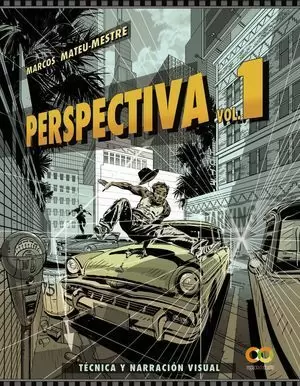 PERSPECTIVA. VOLUMEN 1. TÉCNICA Y NARRACIÓN VISUAL