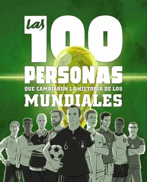 LAS 100 PERSONAS QUE CAMBIARON LA HISTORIA DE LOS MUNDIALES