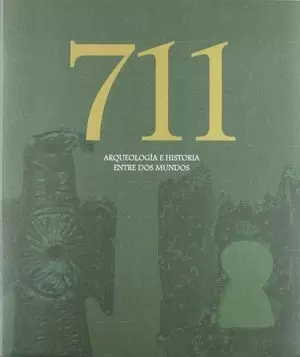 CATALOGO. 711 ARQUEOLOGÍA E HISTORIA ENTRE DOS MUNDOS