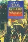 ATLAS ILUSTRADO DE LA GUERRA DEL RENACIMIENTO A LA REVOLUCION 1492-1792