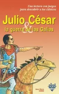 JULIO CESAR. LA GUERRA DE LAS GALIAS