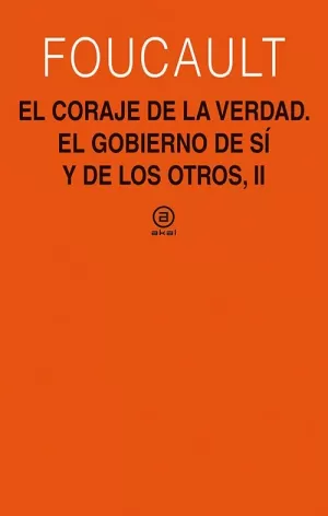 EL CORAJE DE LA VERDAD. EL GOBIERNO DE SÍ Y DE LOS OTROS II