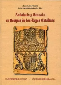 ANDALUCIA Y GRANADA EN TIEMPOS DE LOS REYES CATOLICOS