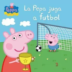 LA PEPA JUGA A FUTBOL (LA PORQUETA PEPA)