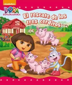 EL RESCATE DE LOS TRES CERDITOS (DORA LA EXPLORADORA) (DORA LA EXPLORADORA. PRIM