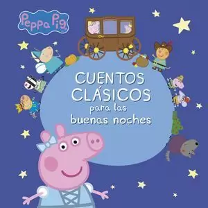 CUENTOS CLÁSICOS PARA LAS BUENAS NOCHES (PEPPA PIG)