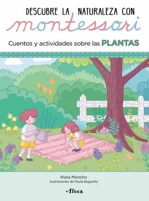 DESCUBRE LA NATURALEZA CON MONTESSORI. CUENTOS Y ACTIVIDADES SOBRE LAS PLANTAS