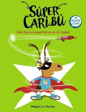 SOLO HAY UN SUPERHÉROE EN LA CIUDAD (SÚPER CARIBÚ 2)