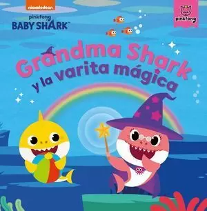 GRANDMA SHARK Y LA VARITA MÁGICA. BABY SHARK.
