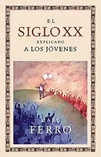 EL SIGLO XX EXPLICADO JOVENES