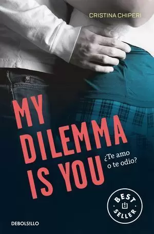 MY DILEMMA IS YOU. ¿TE AMO O TE ODIO?