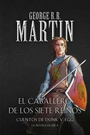 EL CABALLERO DE LOS SIETE REINOS: CUENTOS DE DUNK Y EGG