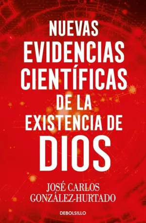 NUEVAS EVIDENCIAS CIENTÍFICAS DE LA EXISTENCIA DE DIOS
