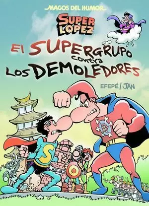 SUPERLOPEZ. EL SUPERGRUPO CONTRA LOS DEMOLEDORES