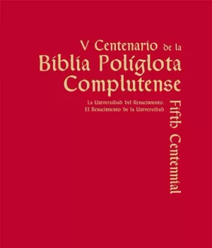 V CENTENARIO DE LA BIBLIA POLÍGLOTA COMPLUTENSE. LA UNIVERSIDAD DEL RENACIMIENTO