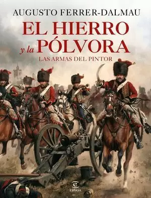 EL HIERRO Y LA PÓLVORA. LAS ARMAS DEL PINTOR
