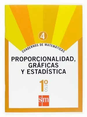 CUADERNO DE MATEMÁTICAS 4. PROPORCIONALIDAD, GRÁFICAS Y ESTADÍSTICA 1º ESO