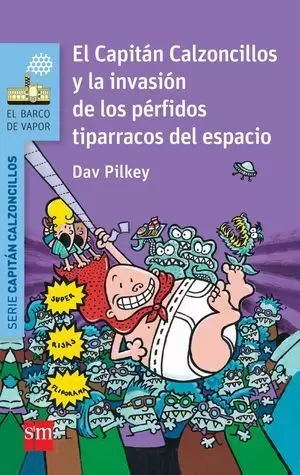 EL CAPITÁN CALZONCILLOS Y LA INVASIÓN DE LOS PÉRFIDOS TIPARRACOS DEL ESPACIO