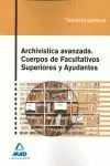 TEMARIO GENERAL ARCHIVÍSTICA AVANZADA. CUERPOS DE FACULTATIVOS SUPERIORES Y AYUDANTES