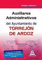 AUXILIAR ADMINISTRATIVO DEL AYUNTAMIENTO DE TORREJÓN DE ARDOZ. TEMARIO VOL 1