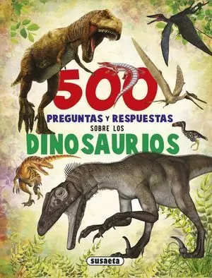 500 PREGUNTAS Y RESPUESTAS SOBRE LOS DINOSAURIOS