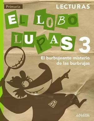 LECTURAS 3 EL LOBO LUPAS: EL BURBUJEANTE MISTERIO DE LAS BURBRUJAS.