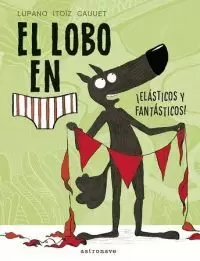 LOBO EN CALZONCILLOS 3. ELÁSTICOS Y FANTÁSTICOS