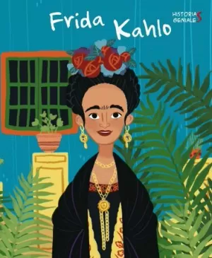 FRIDA KALHO. HISTORIAS GENIALES.