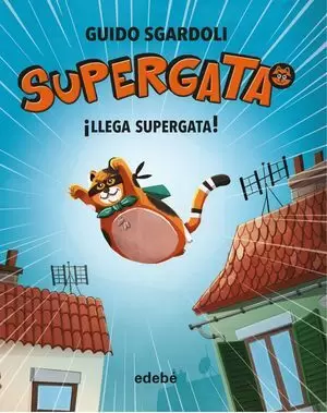 SUPERGATA 1. ¡LLEGA SUPERGATA!