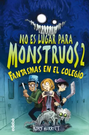 NO ES LUGAR PARA MONSTRUOS 2. FANTASMAS EN EL COLEGIO.