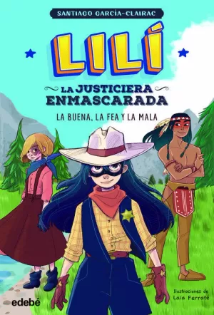 LILÍ, LA JUSTICIERA ENMASCARADA 3: LA BUENA, LA FEA Y LA MALA