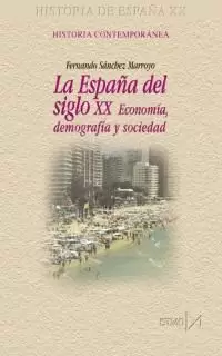 ESPAÑA DEL SIGLO XX. ECONOMÍA, DEMOGRAFÍA Y SOCIEDAD