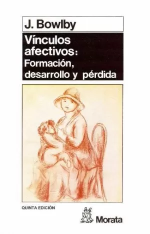 LOS VINCULOS AFECTIVOS: FORMACIÓN, DESARROLLO Y PÉRDIDA