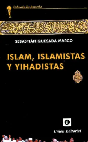 ISLAM, ISLAMISTAS Y YIHADISTAS