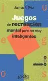 JUEGOS DE RECREACIÓN MENTAL PARA LOS MUY INTELIGENTES