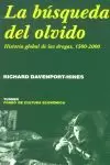 BUSQUEDA DEL OLVIDO, LA  (HISTORIA GLOBAL DE LAS DROGAS, 1500-2000)