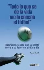 TODO LO QUE SÉ DE LA VIDA ME LO ENSEÑÓ EL FÚTBOL