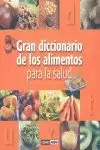 GRAN DICCIONARIO DE LOS ALIMENTOS PARA LA SALUD