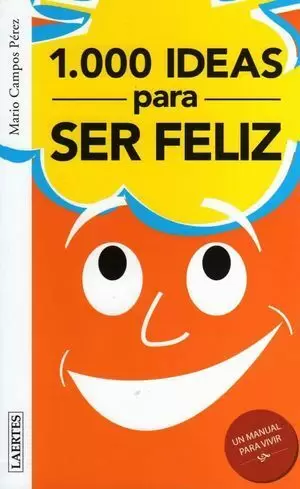 1000 IDEAS PARA SER FELIZ / 1000 IDEAS PARA SER INFELIZ