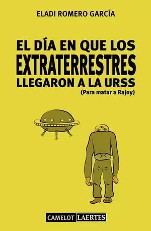 EL DÍA EN QUE LOS EXTRATERRESTRES LLEGARON A LA URSS (PARA MATAR A RAJOY)