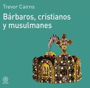 BÁRBAROS, CRISTIANOS Y MUSULMANES