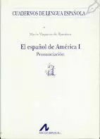 EL ESPAÑOL DE AMÉRICA I. PRONUNCIACIÓN