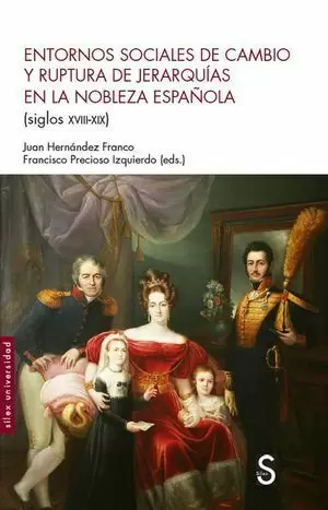 ENTORNOS SOCIALES DE CAMBIO Y RUPTURA DE JERARQUÍAS EN LA NOBLEZA ESPAÑOLA (SIGLO
