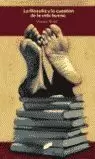 LA FILOSOFÍA Y LA CUESTIÓN DE LA VIDA BUENA