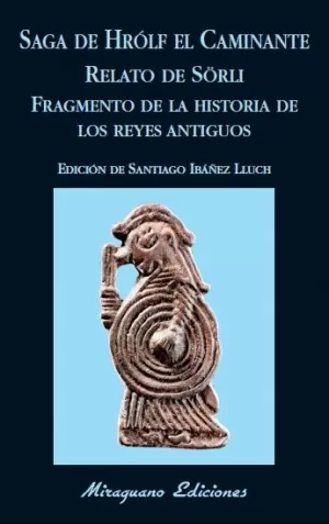SAGA DE HROLF EL CAMINANTE / RELATO DE SÖRLI /FRAGMENTO DE LA HISTORIA DE LOS REYES ANTIGUOS