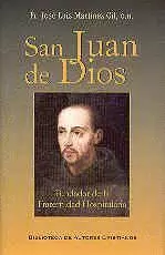 SAN JUAN DE DIOS, FUNDADOR DE LA FRATERNIDAD HOSPITALARIA