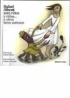 RAFAEL ALBERTI PARA NIÑOS Y NIÑAS... Y OTROS SERES CURIOSOS