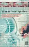 DROGAS INTELIGENTES: PLANTAS, NUTRIENTES Y FÁRMACOS PARA POTENCIAR EL INTELECTO
